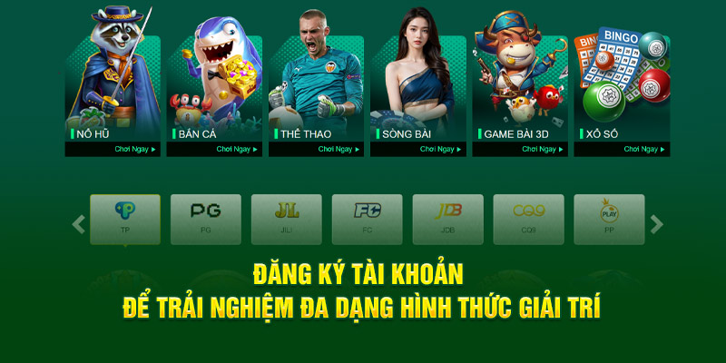 dang-ky-tai-khoan-de-trai-nghiem-da-dang-hinh-thuc-giai-tri